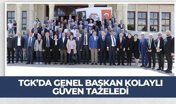 TGK Genel Başkanı Kolaylı, güven tazeledi.