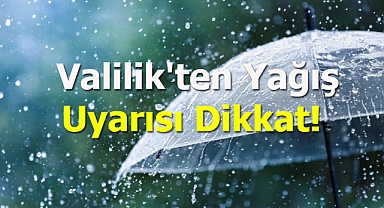 Valilik'ten Yağış Uyarısı Dikkat!