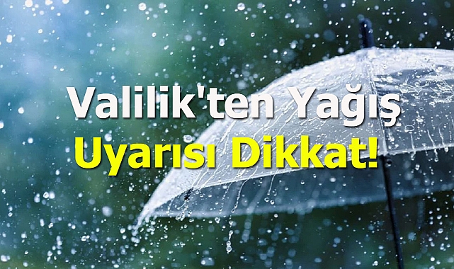 Valilik'ten Yağış Uyarısı Dikkat!