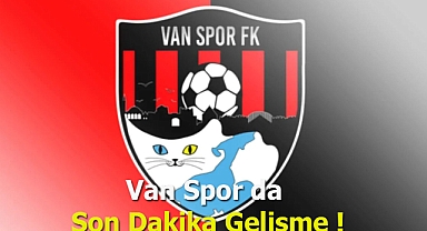 Van Spor da Son Dakika Gelişme !