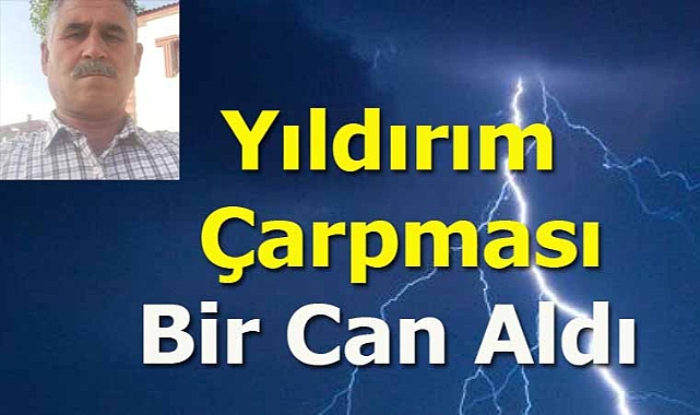 Yıldırım Çarpması Sonucu Bir Kişi Hayatını Kaybetti