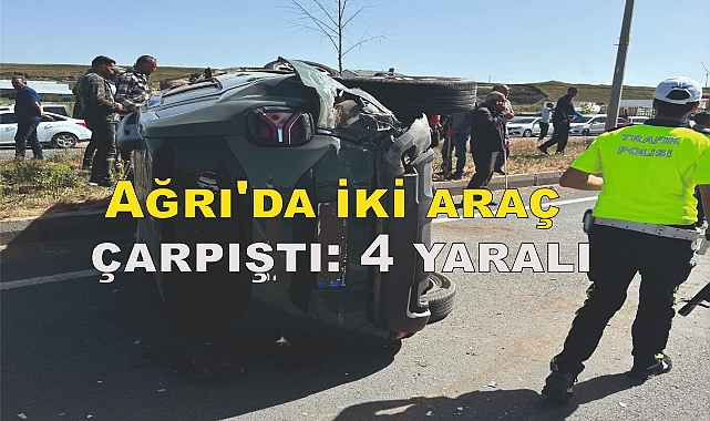 Ağrı'da iki araç çarpıştı: 4 yaralı