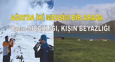 Ağrı'da İki Mevsim Bir Arada: Yazın Sıcaklığı, Kışın Beyazlığı