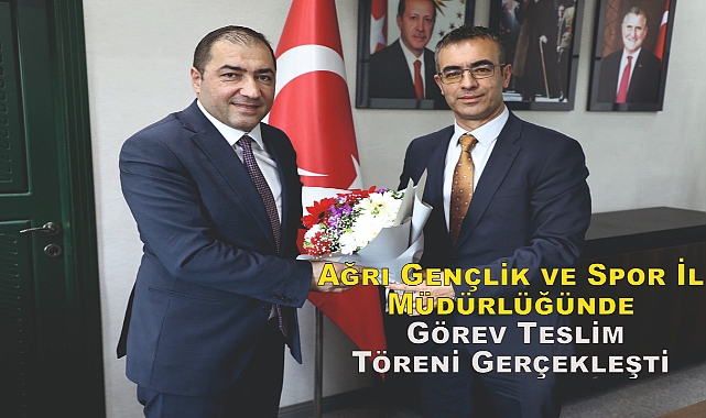 Ağrı Gençlik ve Spor İl Müdürlüğünde Görev Teslim Töreni Gerçekleşti