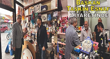 Başkan Taşkın Esnaf Ziyaretinde