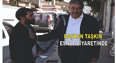 Başkan Taşkın Esnaf Ziyaretinde