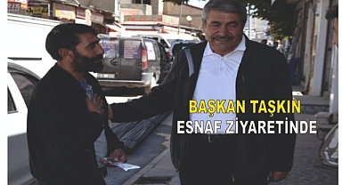 Başkan Taşkın Esnaf Ziyaretinde