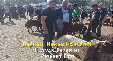Başkanı Hakan Hakverdi Hayvan Pazarını Ziyaret Etti