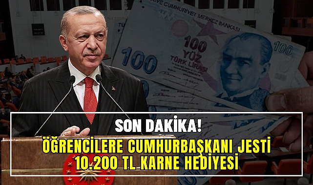 Cumhurbaşkanı Erdoğan'dan Öğrencilere Bayram ve Karne Hediyesi: 10.200 TL Nakit Ödül