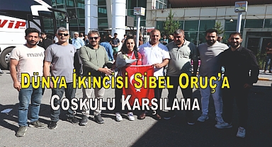 (Videolu Haber) Dünya İkincisi Sibel Oruç'a Coşkulu Karşılama