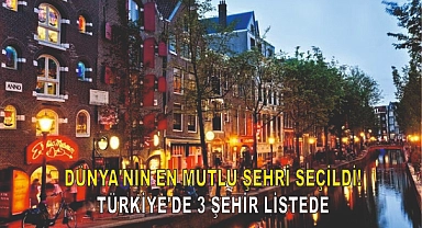 Dünya'nın En Mutlu Şehir Seçildi! Türkiye'den 3 Şehir Listede