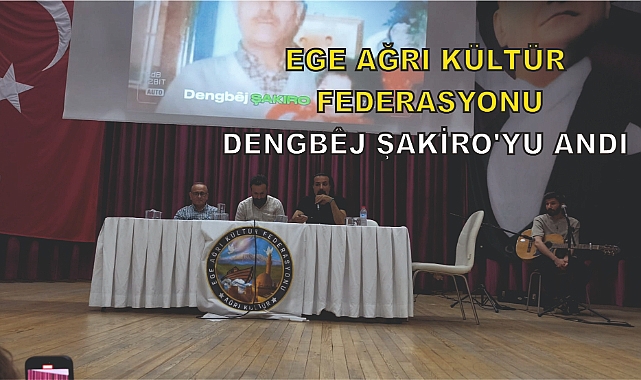 EGE AĞRI KÜLTÜR FEDERASYONU DENGBÊJ ŞAKIRO'YU UNUTMADI