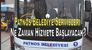 Patnos Belediye Servisleri Ne Zaman Hizmete Başlayacak?