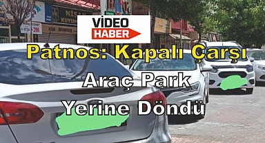 Patnos: Kapalı Çarşı Araç Park Yerine Döndü