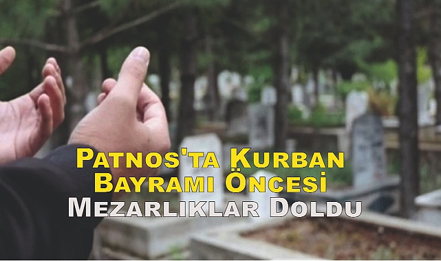 Patnos'ta Kurban Bayramı Öncesi Mezarlıklar Doldu