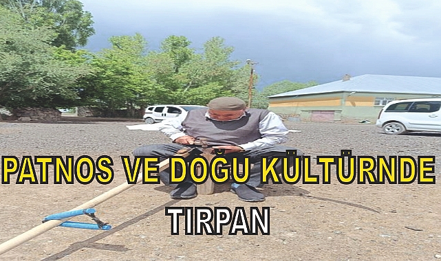 Patnos'ta Tırpan: Yüzyılların Bilgeliği, Günümüzün İhtiyacı!