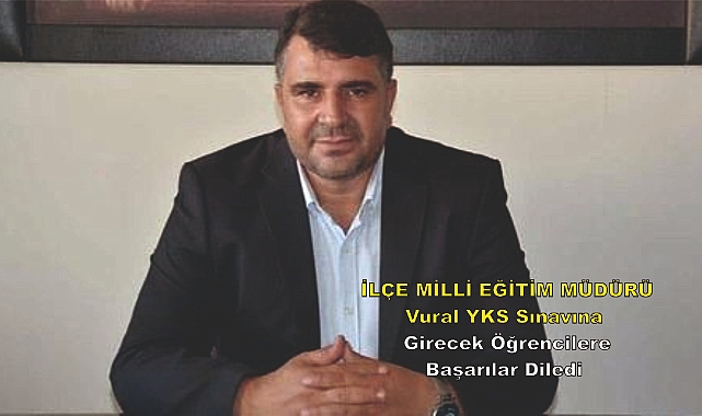 Vural YKS Sınavına Girecek Öğrencilere Başarılar Diledi