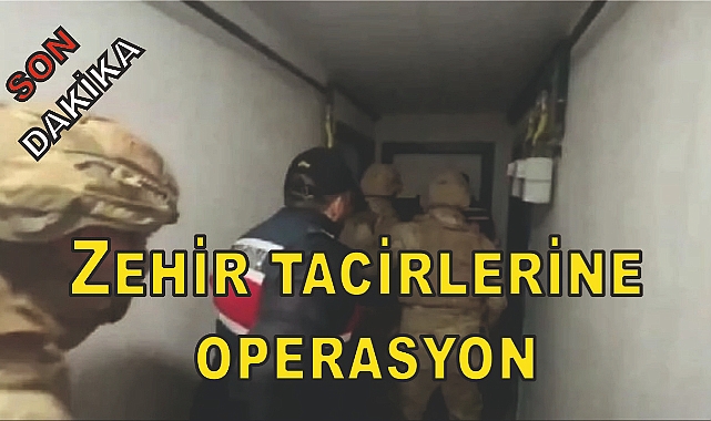 Zehir tacirlerine operasyon:Çok sayıda tutuklama