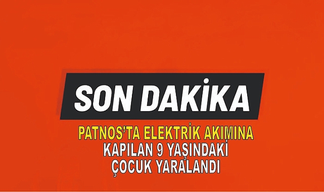 9 Yaşındaki Çocuk Kopan Tellerden Elektrik Akımına Kapılarak Ağır Yaralandı!