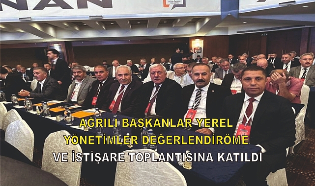 Ak Parti'li Başkan Taşkın ve Başkan Durak Yerel Yönetimler Değerlendirme ve İstişare Toplantısına Katıldı