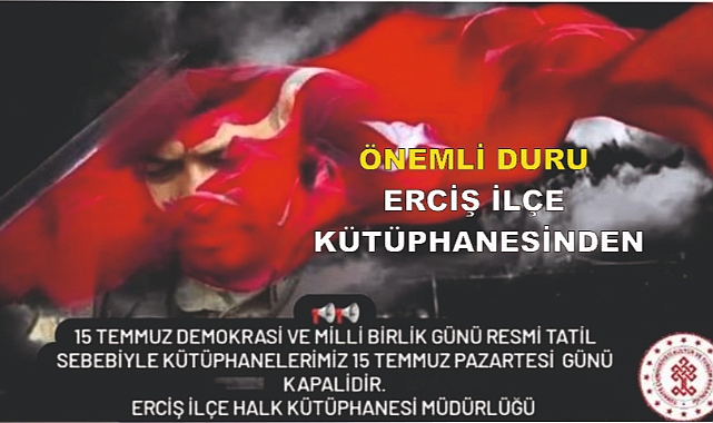 Dikkat! Erciş İlçe Kütüphanesi 15 Temmuz'da Kapalı!