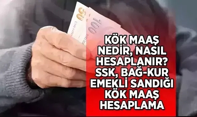 Kök Maaşım Ne Kadar? Kök Maaş Nasıl Hesaplanır Temmuz 2024? 10 Bin TL Alan Emeklinin Kök Maaşı Ne Kadar?