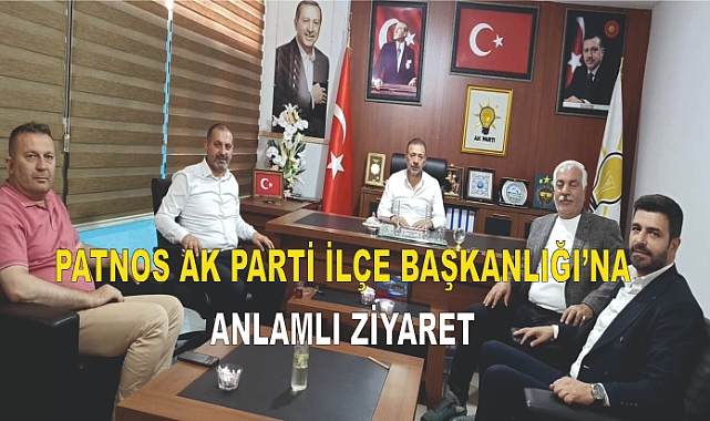 Patnos AK Parti İlçe Başkanlığı'na Anlamlı Ziyaret
