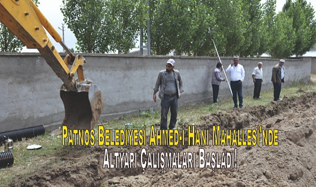 Patnos Belediyesi Ahmed-i Hani Mahallesi'nde Altyapı Çalışmaları Başladı!