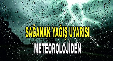 Sağanak yağış uyarısı meteorolojiden