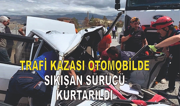 Tafik kazası Otomobilde sıkışan sürücü kurtarıldı