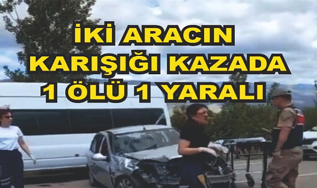 Trafik kazası: 1 ölü, 1 yaralı
