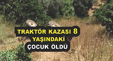 Traktör Kazasında Bir Çocuk Hayatını Kaybetti