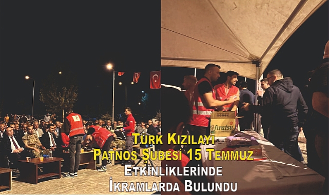 Türk Kızılayı Patnos Şubesi 15 Temmuz Etkinliklerinde İkramlarda Bulundu