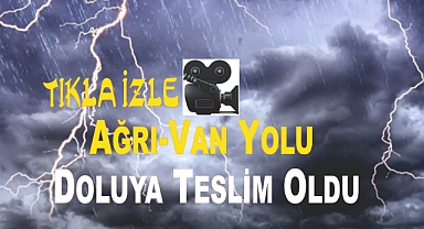 Ağrı-Van Yolu Doluya Teslim Oldu