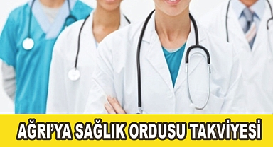 Ağrı'ya Sağlık Ordusu Takviyesi! Sağlık Hizmetleri Güçleniyor