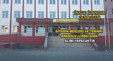 DİYADİN MESLEKİ VE TEKNİK ANADOLU  LİSESİ GIDA  ALIMI YAPACAKTIR