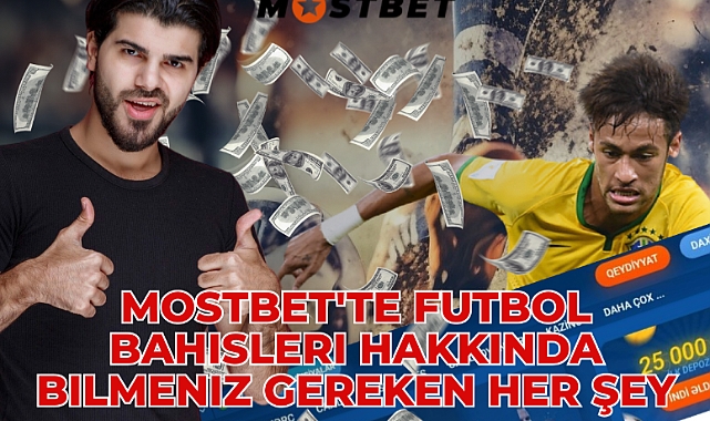 Mostbet'te Azerbaycanlı Bahisçilere Sunulan Futbol Bahis Türleri