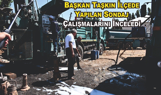 Patnos Belediye Başkanı Taşkın İlçede Yapılan Sondaj  Çalışmalarını İnceledi