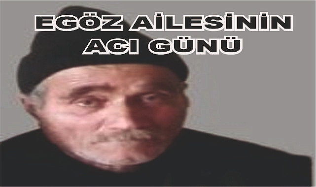 Patnoslu Egöz Ailesinin Acı Günü