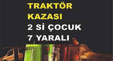 Traktör ve Hafifticari Kazası 2'si çocuk 7 yaralı