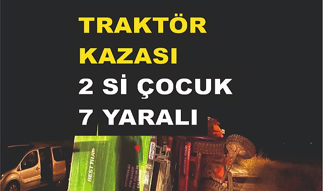 Traktör ve Hafifticari Kazası 2'si çocuk 7 yaralı