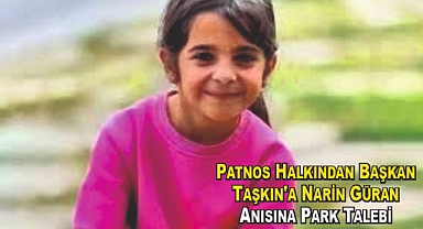 Patnos Halkından Başkan Taşkın'a Narin Güran Anısına Park Talebi