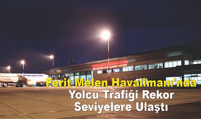 Van Ferit Melen Havalimanı'nda Yolcu Trafiği Rekor Seviyelere Ulaştı
