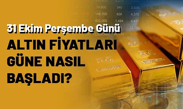 Ağrı'da 31 Ekim Perşembe günü altın fiyatları güne nasıl başladı?
