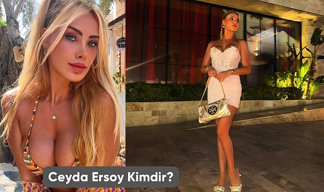 Ceyda Ersoy kimdir nerelidir ne iş yapıyor? Ceyda Ersoy instagram hesabı nedir?