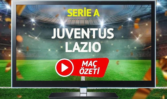 Juventus Lazio Maçı özeti izle... Juventus Lazio maçı kaç kaç bitti