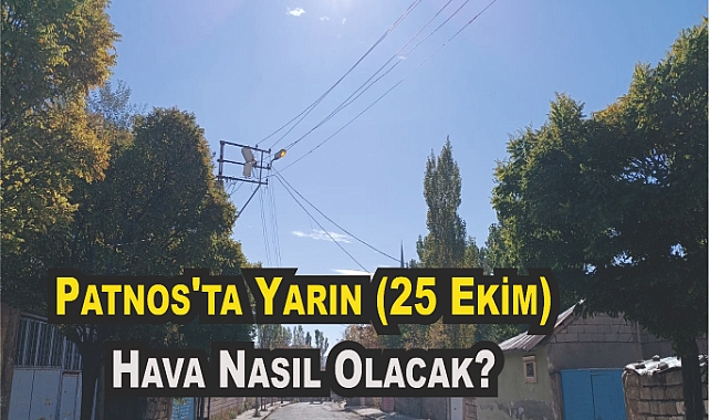 Patnos'ta Yarın (25 Ekim) Hava Nasıl Olacak?