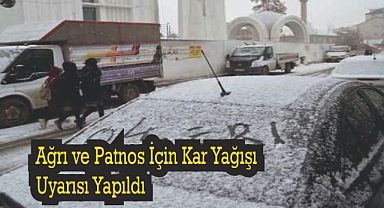 Ağrı ve Patnos İçin Kar Yağışı Uyarısı Yapıldı