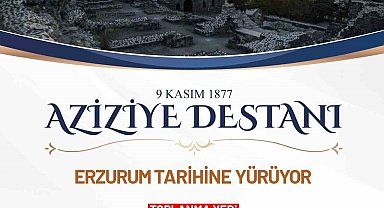 Erzurum'da Aziziye Destanı ruhu yaşatılacak