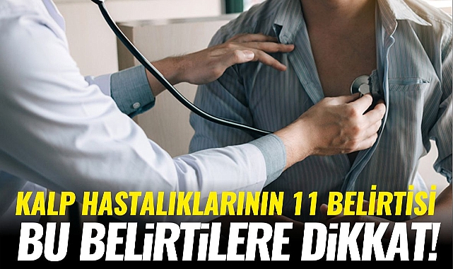 Kalp hastalıklarının 11 belirtisi